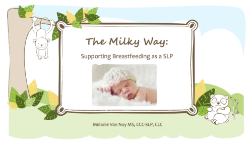 The Milky Way: Supporting Babies at the Breast as a SLP